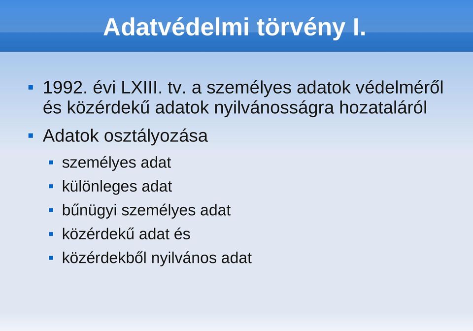 nyilvánosságra hozataláról Adatok osztályozása személyes