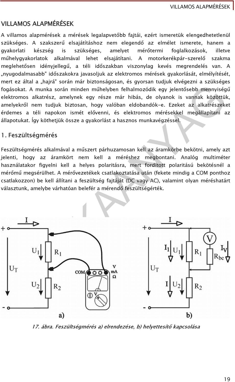A motorkerékpár-szerelő szakma meglehetősen idényjellegű, a téli időszakban viszonylag kevés megrendelés van.