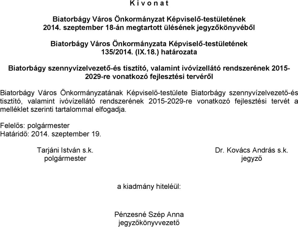 án megtartott ülésének jegyzőkönyvéből Biatorbágy Város Önkormányzata Képviselő-testületének 135/2014. (IX.18.