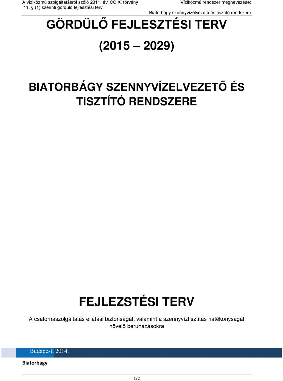 TISZTÍTÓ RENDSZERE FEJLEZSTÉSI TERV A csatornaszolgáltatás ellátási biztonságát,