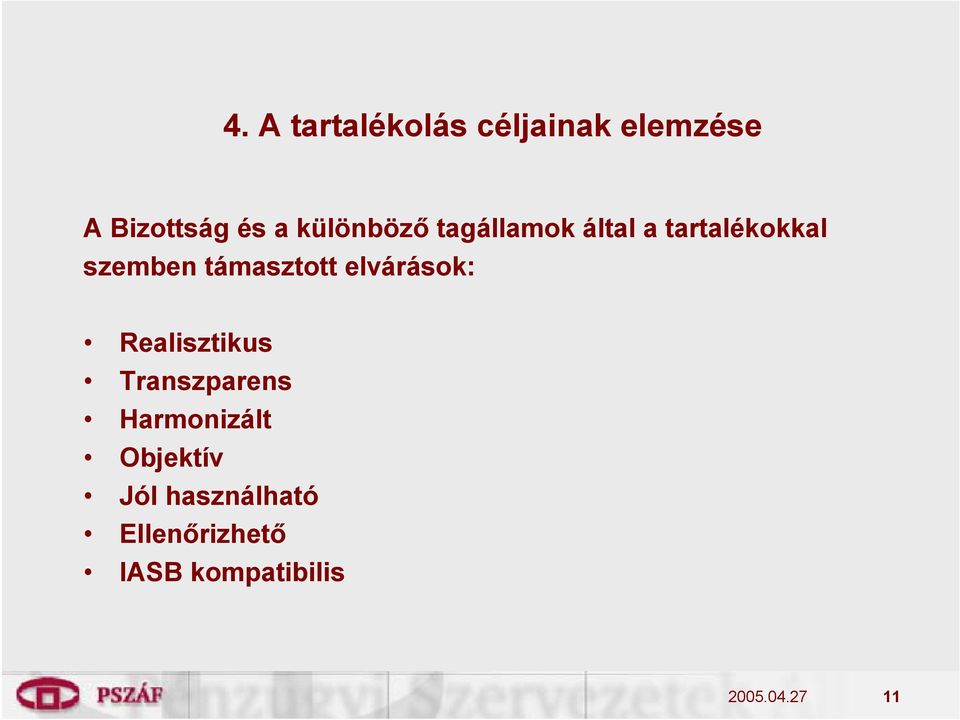 támasztott elvárások: Realisztikus Transzparens