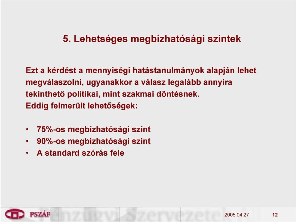 annyira tekinthető politikai, mint szakmai döntésnek.