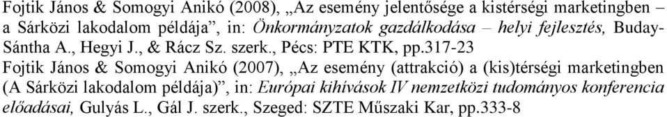 317-23 Fojtik János & Somogyi Anikó (2007), Az esemény (attrakció) a (kis)térségi ben (A Sárközi lakodalom
