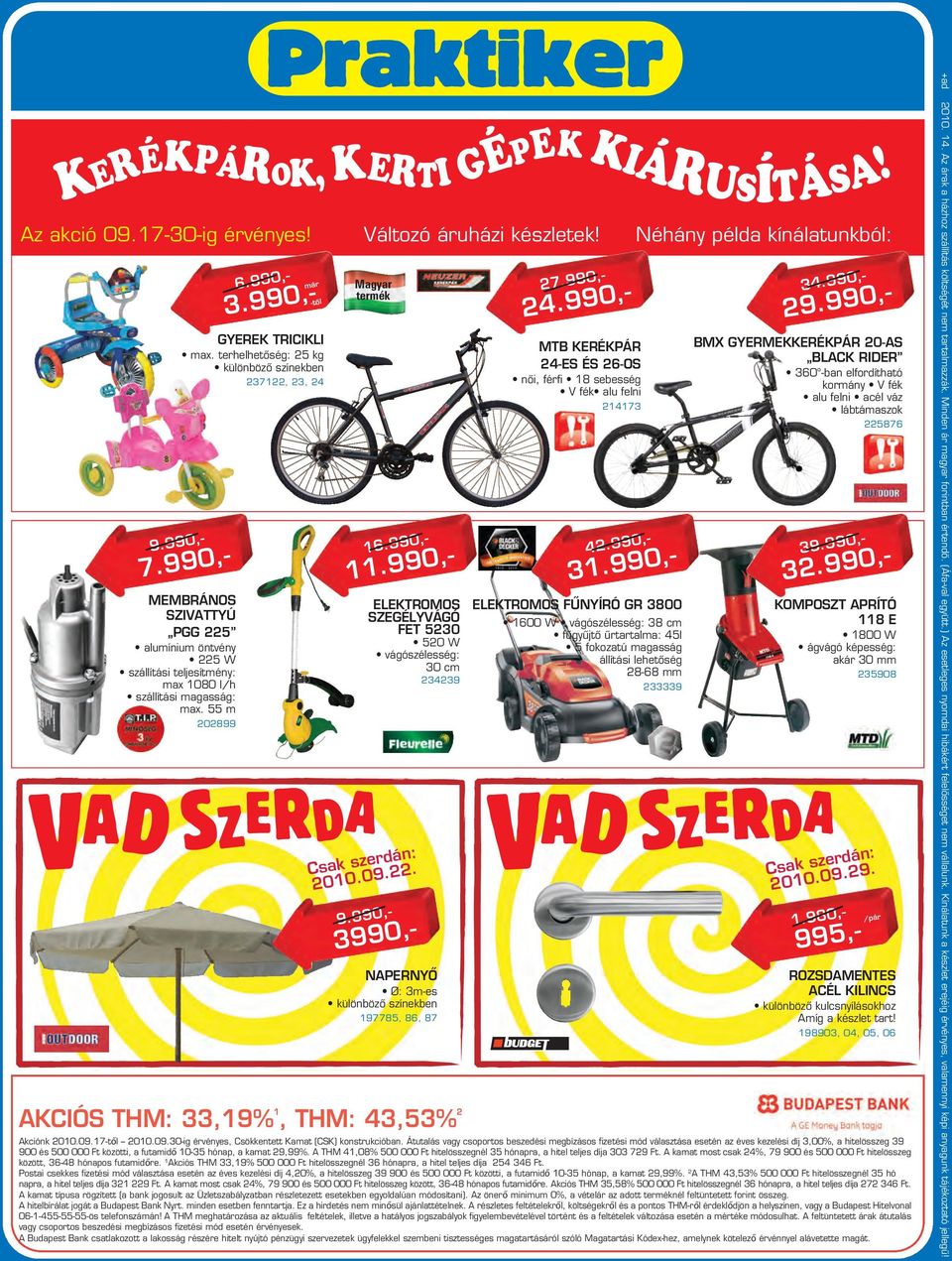 990,- 1 ELEKTROMOS SZEGÉLYVÁGÓ FET 530 50 W vágószélesség: 30 cm 3439 Csak szerdán: 010.09.. 3990,- NAPERNYÔ Ø: 3m-es különbözô színekben 197785, 86, 87 7.990,- 4.