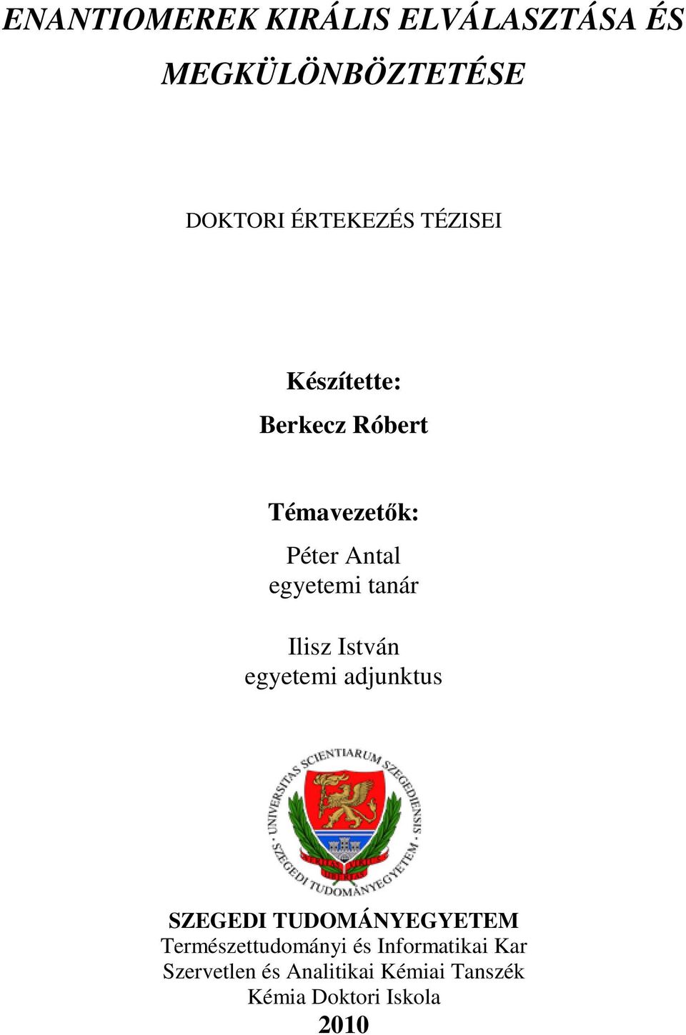 Ilisz István egyetemi adjunktus SZEGEDI TUDOMÁNYEGYETEM Természettudományi