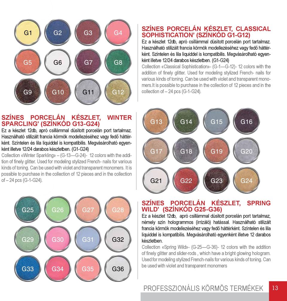 (G1-G24) Collection «Classical Sophistication»- (G-1 G-12)- 12 colors with the addition of finely glitter. Used for modeling stylized French- nails for various kinds of toning.