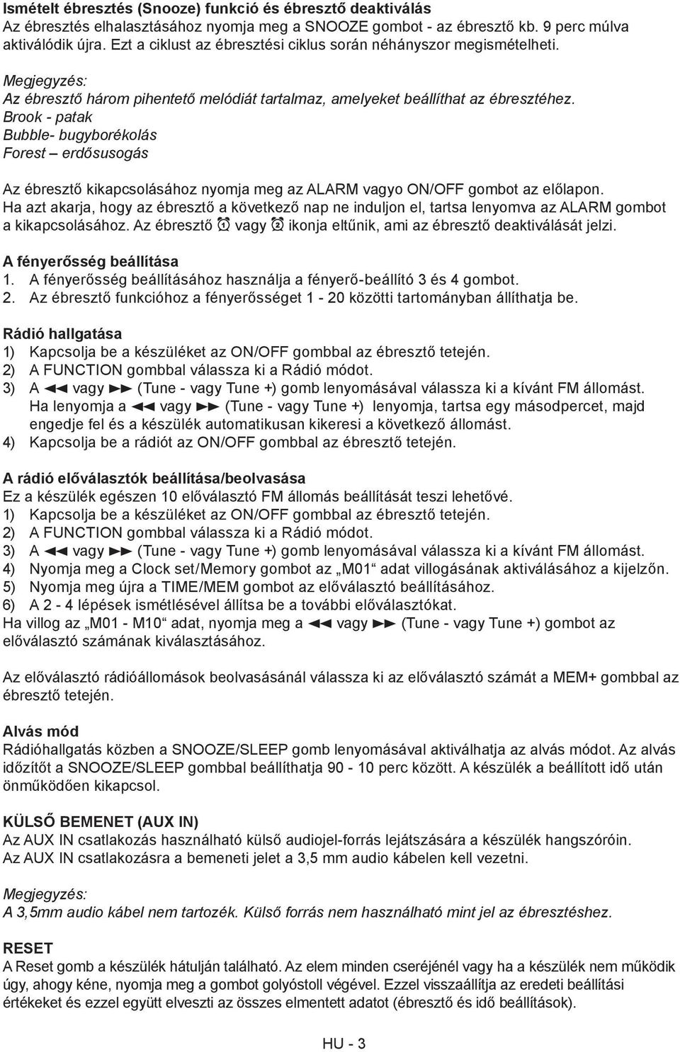 Brook - patak Bubble- bugyborékolás Forest erdősusogás Az ébresztő kikapcsolásához nyomja meg az ALARM vagyo ON/OFF gombot az előlapon.