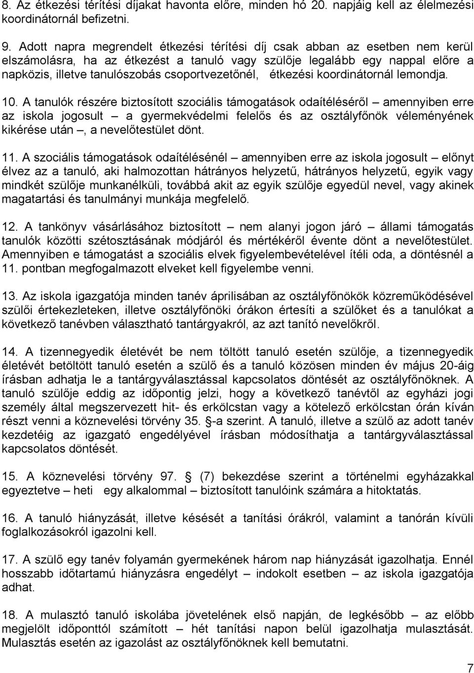 csoportvezetőnél, étkezési koordinátornál lemondja. 10.