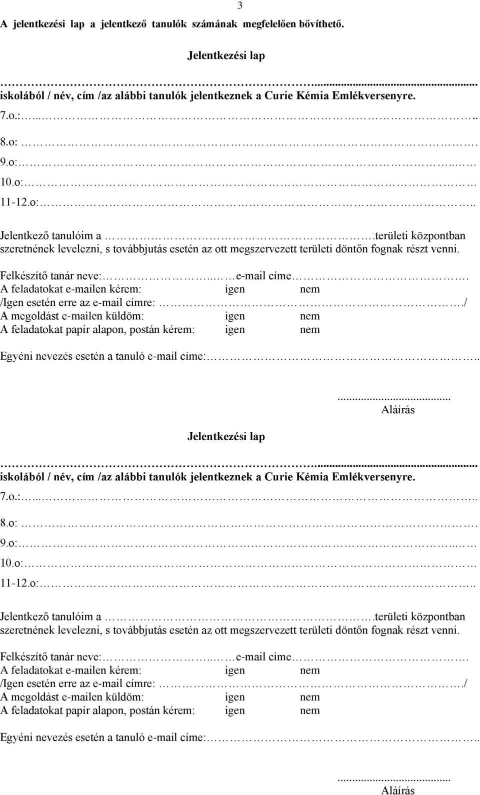 A feladatokat e-mailen kérem: igen nem /Igen esetén erre az e-mail címre:.