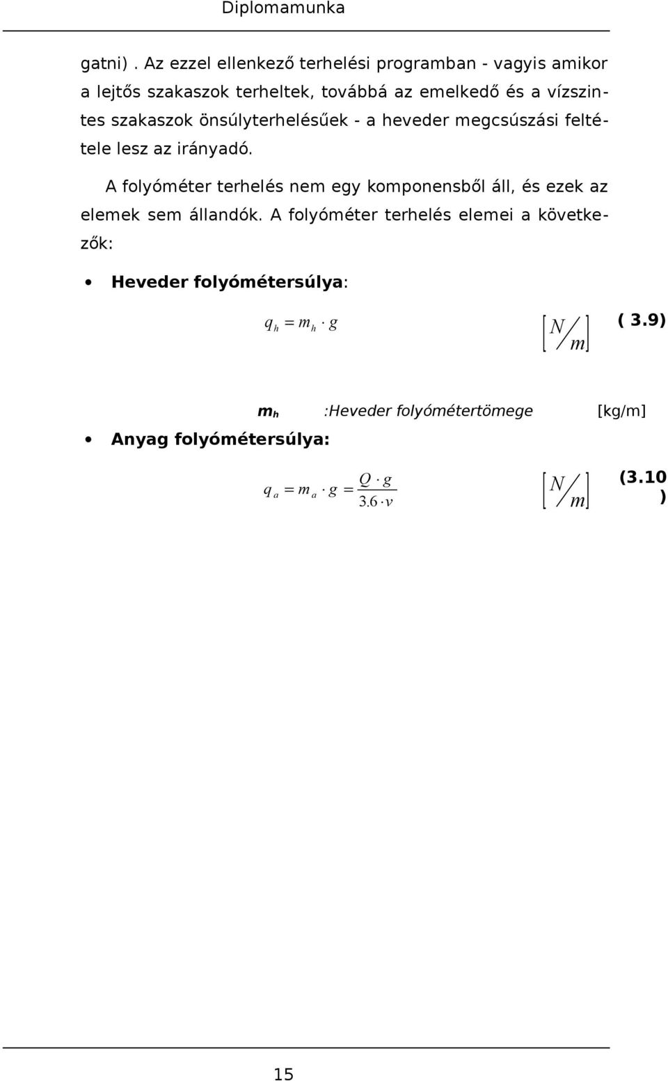 szakaszok önsúlyterhelésűek - a heveder megcsúszási feltétele lesz az irányadó.
