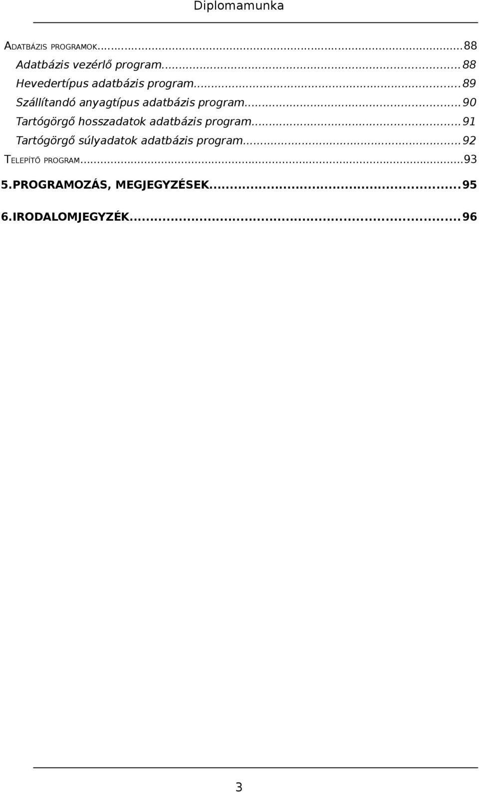 ..89 Szállítandó anyagtípus adatbázis program.