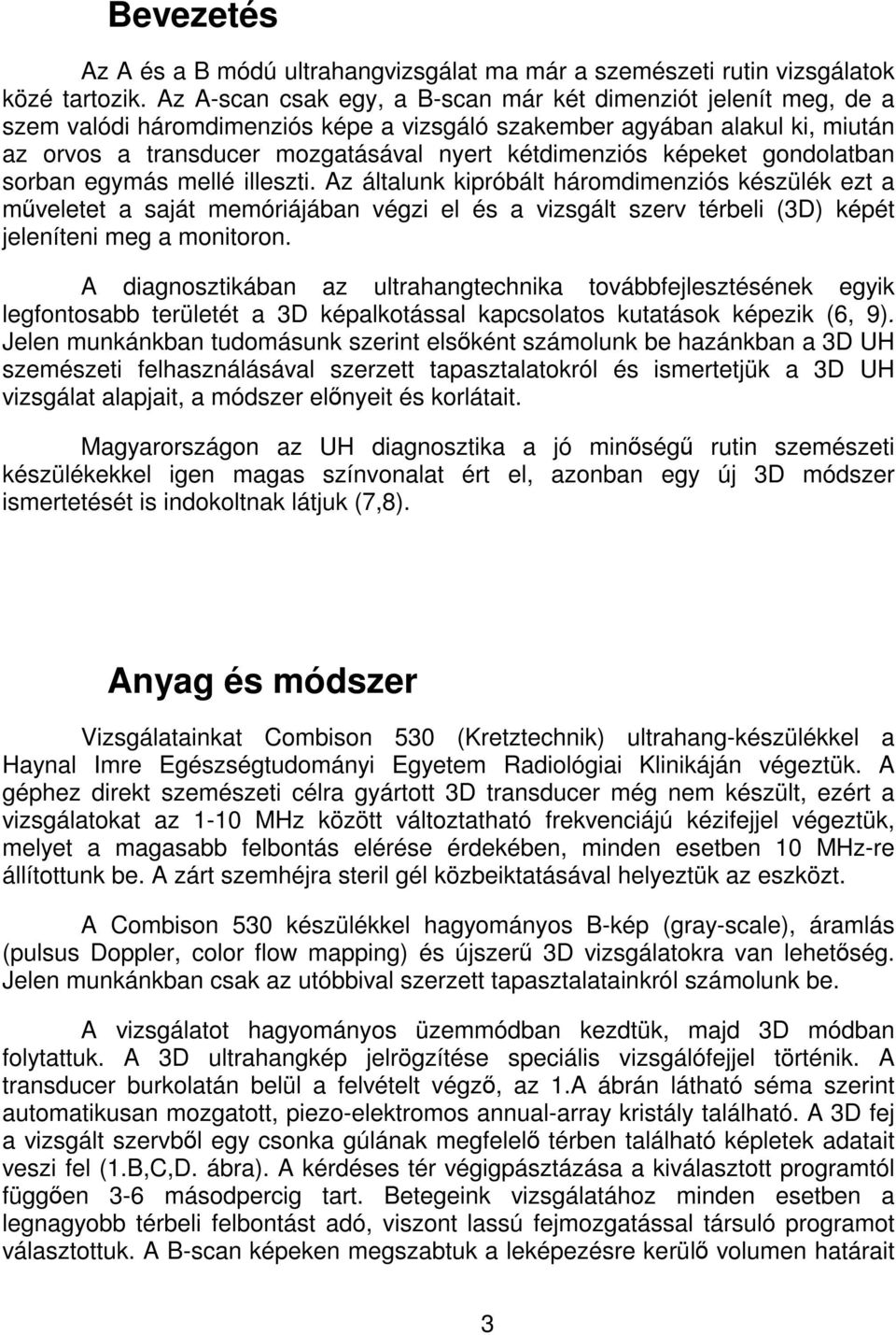 képeket gondolatban sorban egymás mellé illeszti.