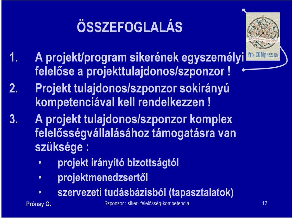 A projekt tulajdonos/szponzor komplex felelősségvállalásához támogatásra van szüksége : projekt