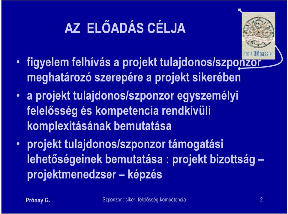 rendkívüli komplexitásának bemutatása projekt tulajdonos/szponzor támogatási lehetőségeinek