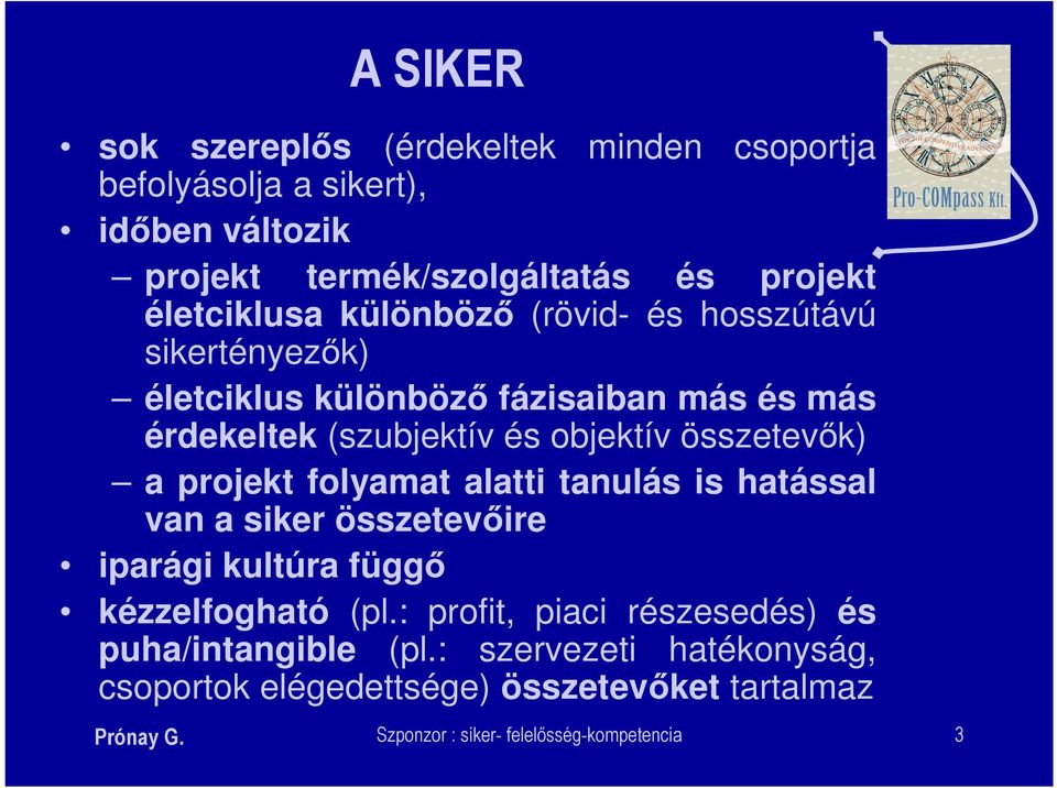 projekt folyamat alatti tanulás is hatással van a siker összetevőire iparági kultúra függő kézzelfogható (pl.