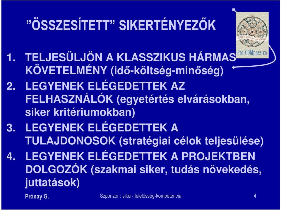 LEGYENEK ELÉGEDETTEK A TULAJDONOSOK (stratégiai célok teljesülése) 4.