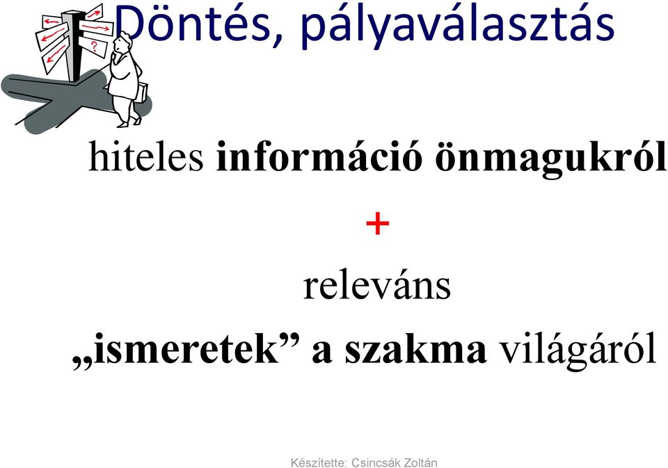 + releváns ismeretek a szakma