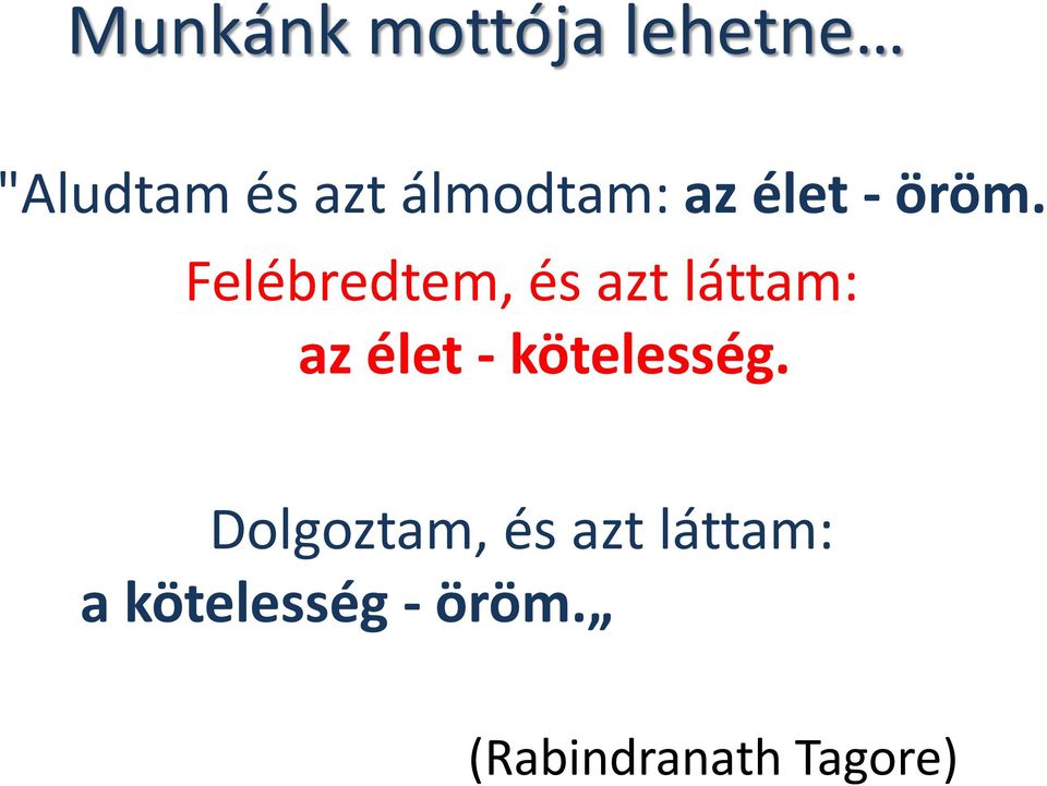 Felébredtem, és azt láttam: az élet -