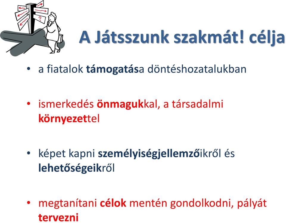 ismerkedés önmagukkal, a társadalmi környezettel képet