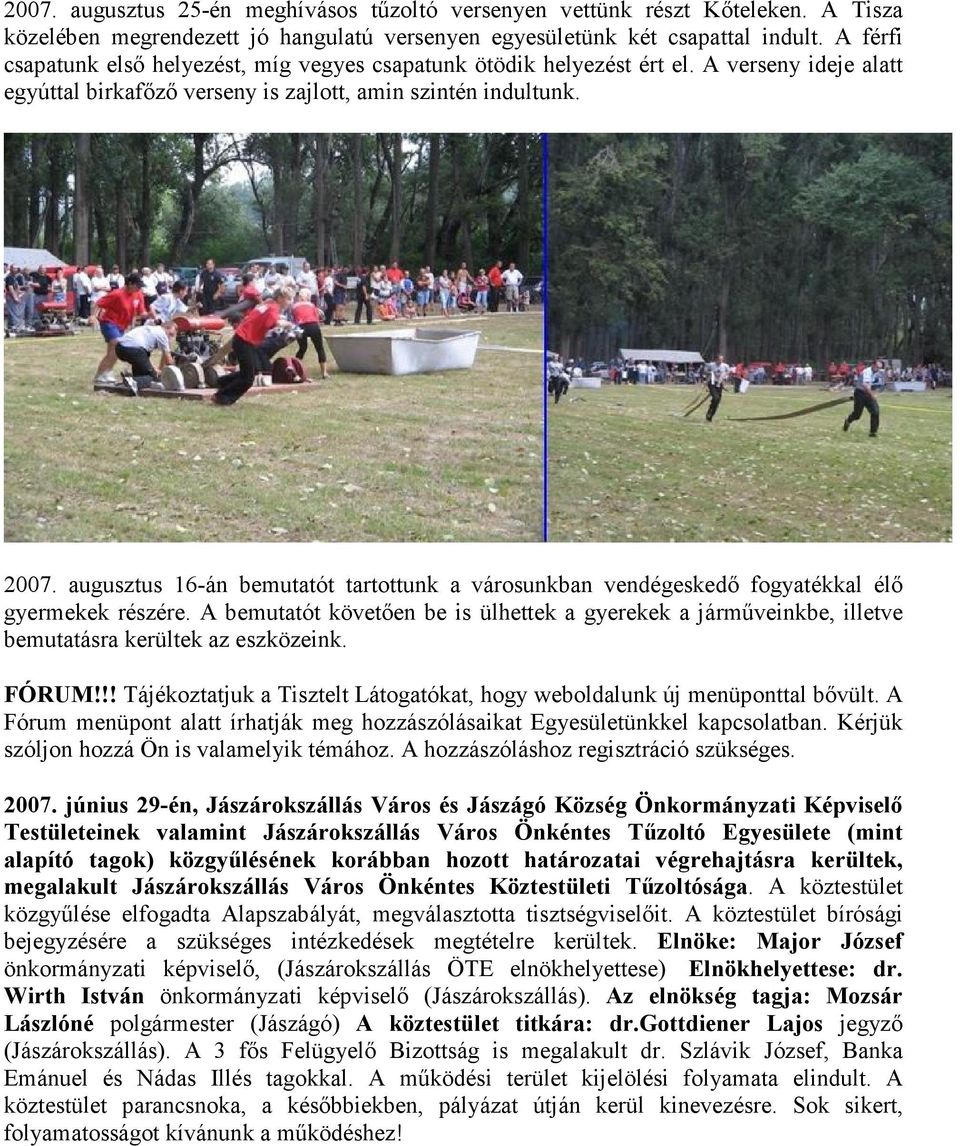 augusztus 16-án bemutatót tartottunk a városunkban vendégeskedő fogyatékkal élő gyermekek részére.