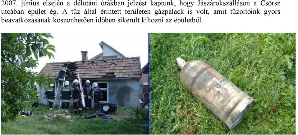 A tűz által érintett területen gázpalack is volt, amit