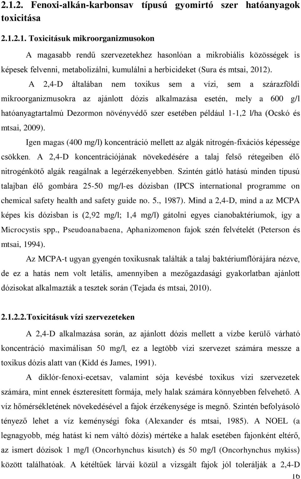 l/ha (Ocskó és mtsai, 2009). Igen magas (400 mg/l) koncentráció mellett az algák nitrogén-fixációs képessége csökken.