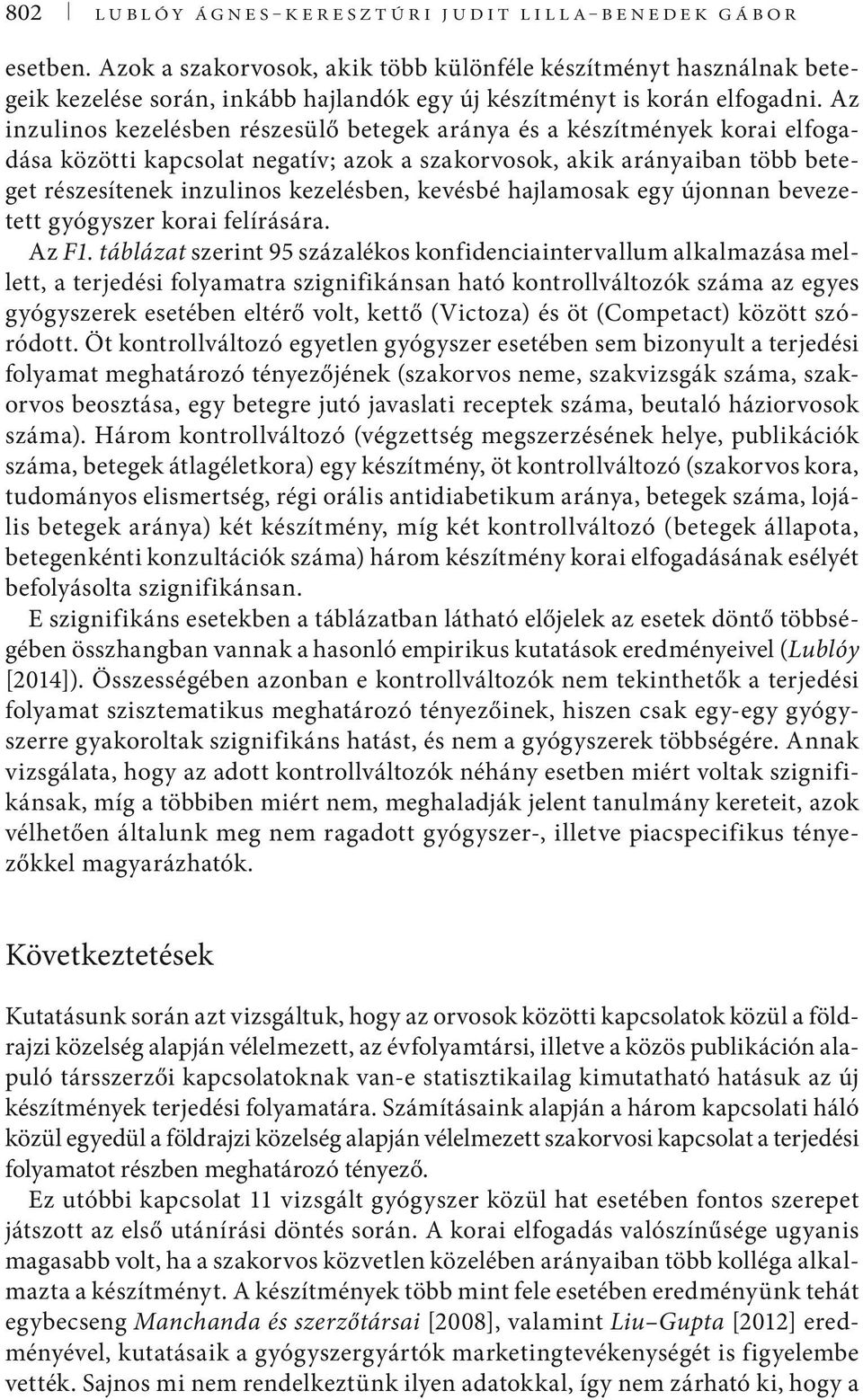 kevésbé hajlamosak egy újonnan bevezetett gyógyszer korai felírására. Az F1.