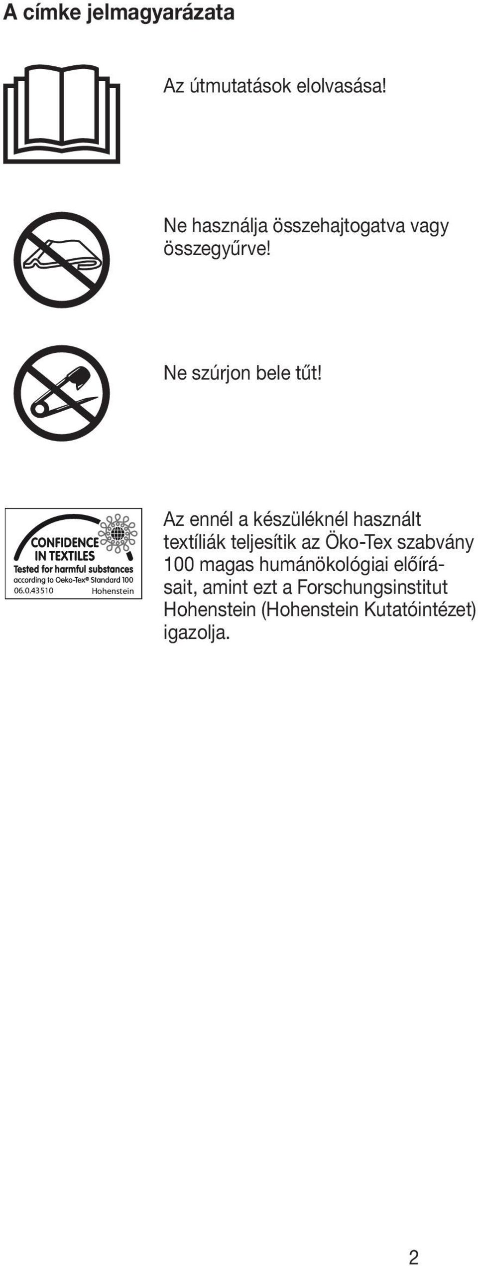 .0.43510 Hohenstein Az ennél a készüléknél használt textíliák teljesítik az