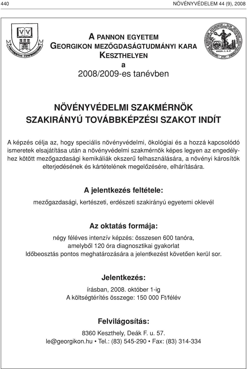 felhasználására, a növényi károsítók elterjedésének és kártételének megelôzésére, elhárítására.