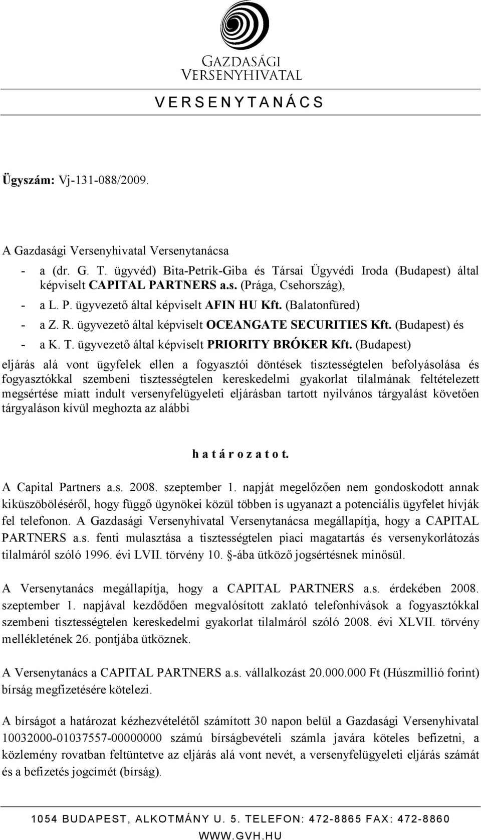 ügyvezetı által képviselt PRIORITY BRÓKER Kft.
