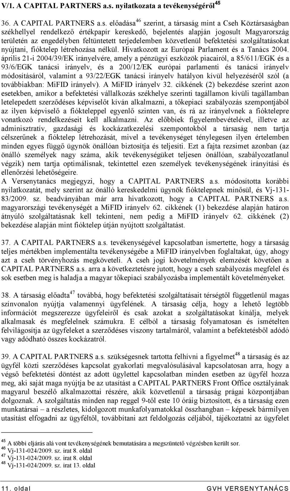 gérıl 45 36. A CAPITAL PARTNERS a.s.