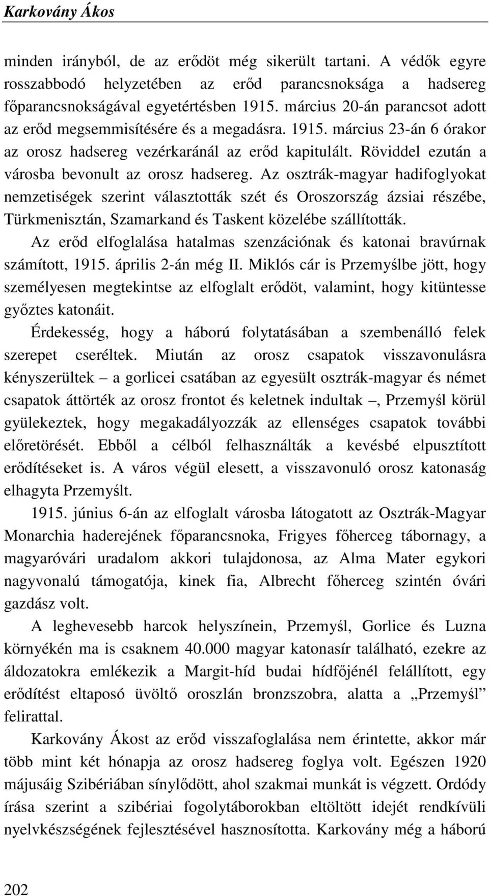 Röviddel ezután a városba bevonult az orosz hadsereg.