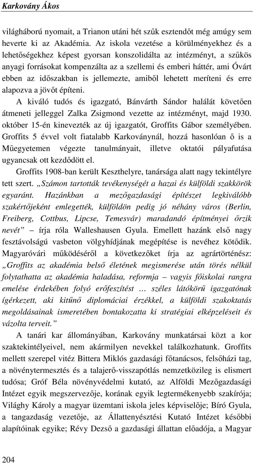 idıszakban is jellemezte, amibıl lehetett meríteni és erre alapozva a jövıt építeni.