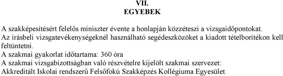 Az írásbeli vizsgatevékenységeknél használható segédeszközöket a kiadott tételborítékon kell