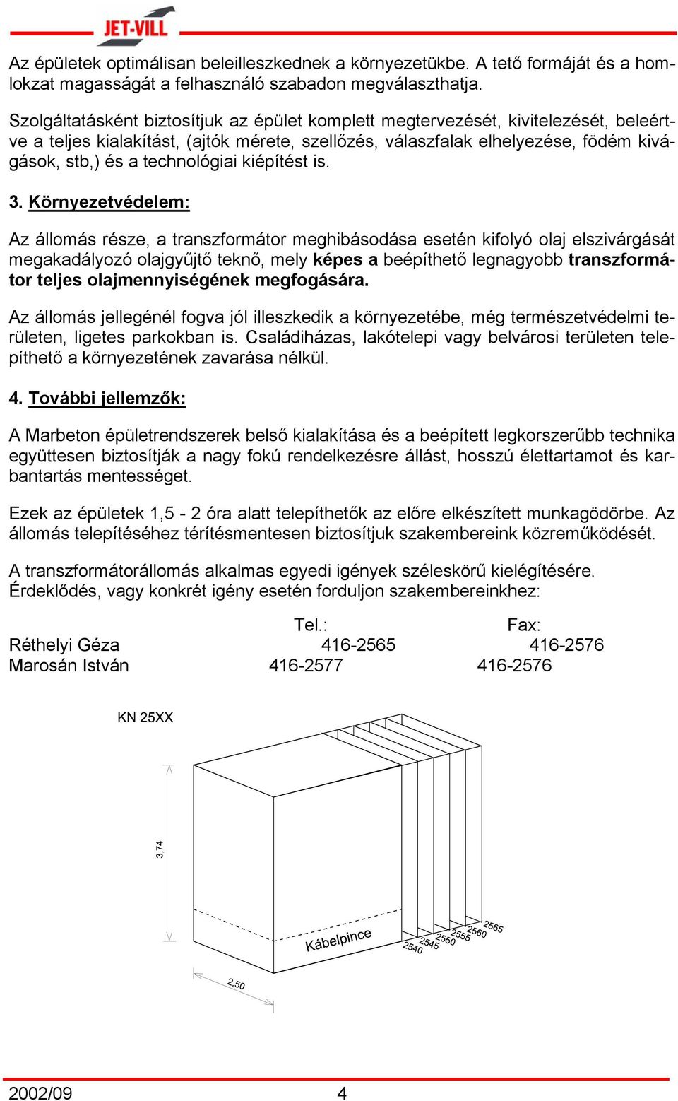 technológiai kiépítést is. 3.