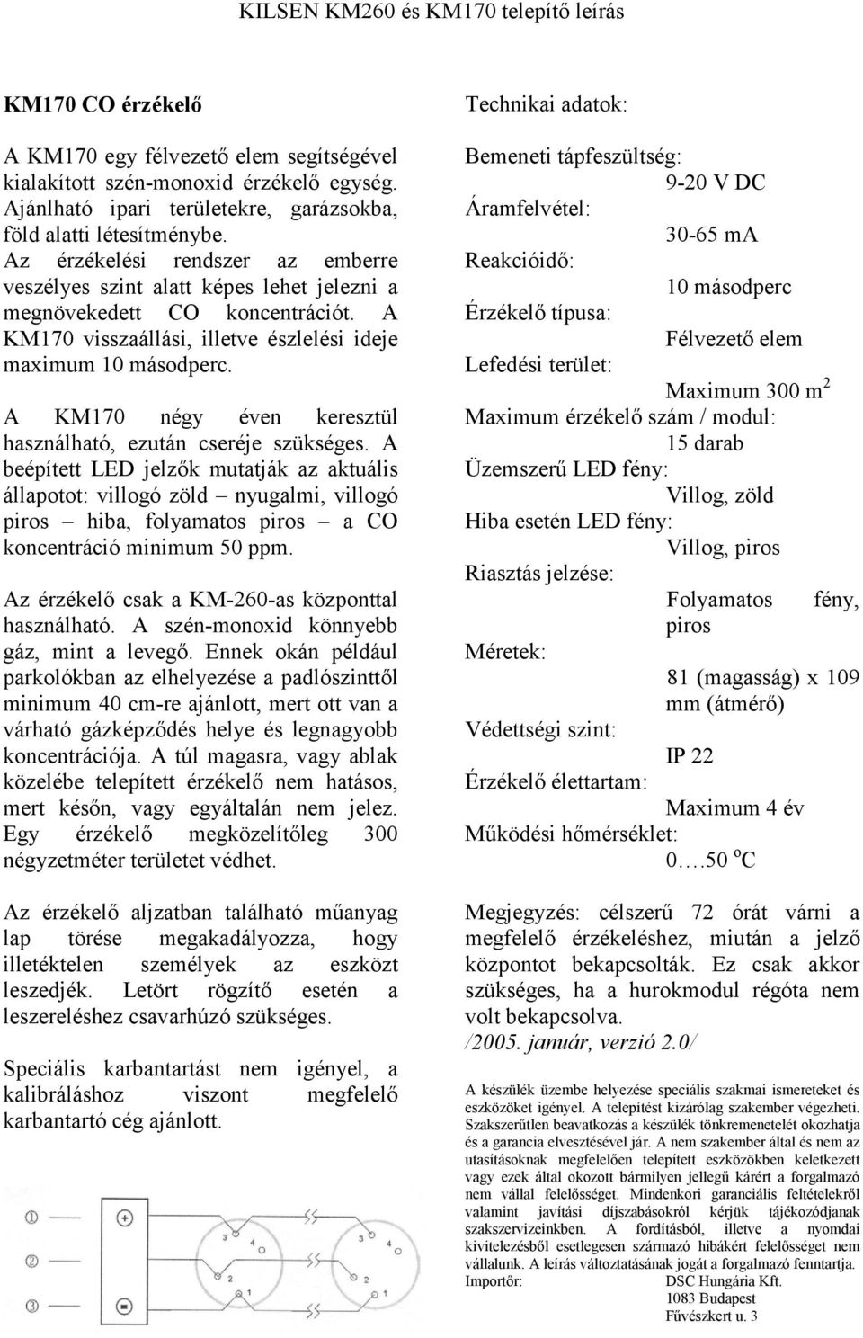 A KM170 négy éven keresztül használható, ezután cseréje szükséges.