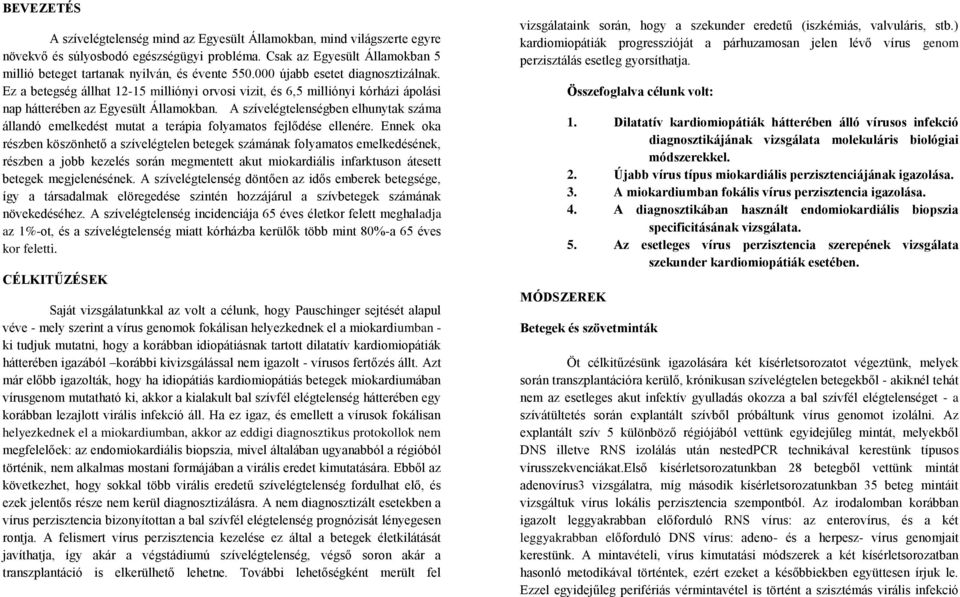 Ez a betegség állhat 12-15 milliónyi orvosi vizit, és 6,5 milliónyi kórházi ápolási nap hátterében az Egyesült Államokban.