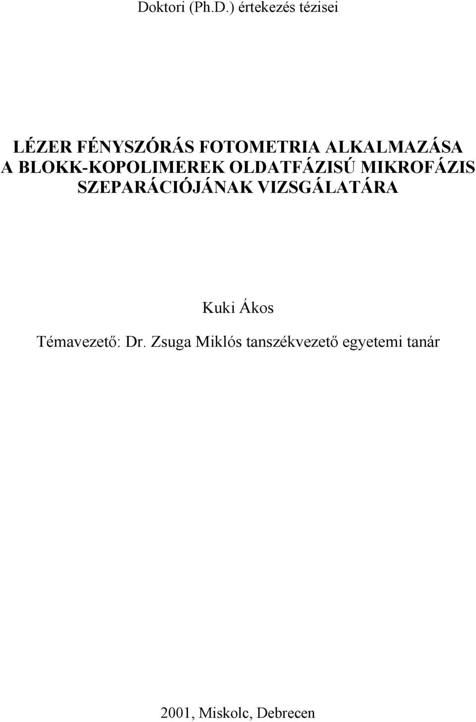 MIKROFÁZIS SZEPARÁCIÓJÁNAK VIZSGÁLATÁRA Kuki Ákos