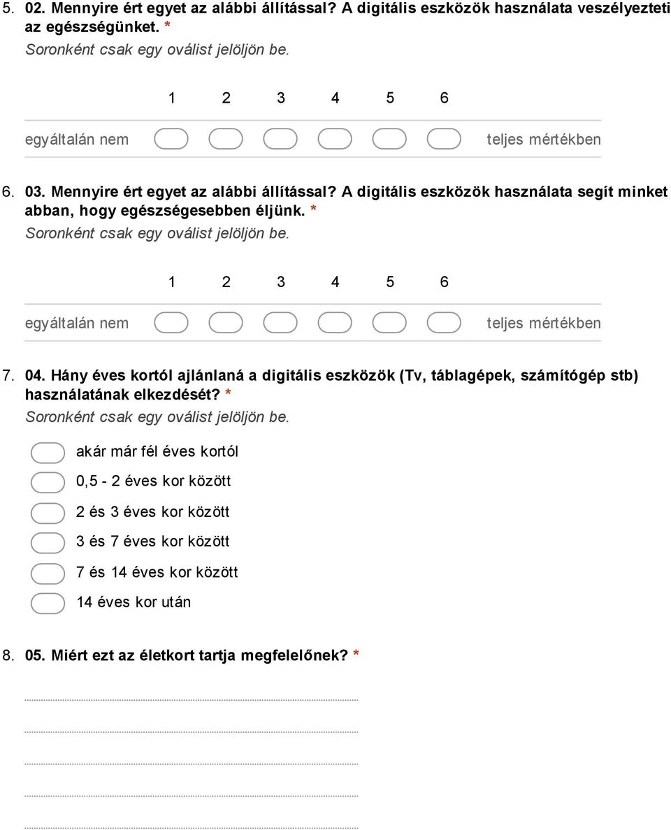 Hány éves kortól ajlánlaná a digitális eszközök (Tv, táblagépek, számítógép stb) használatának elkezdését?