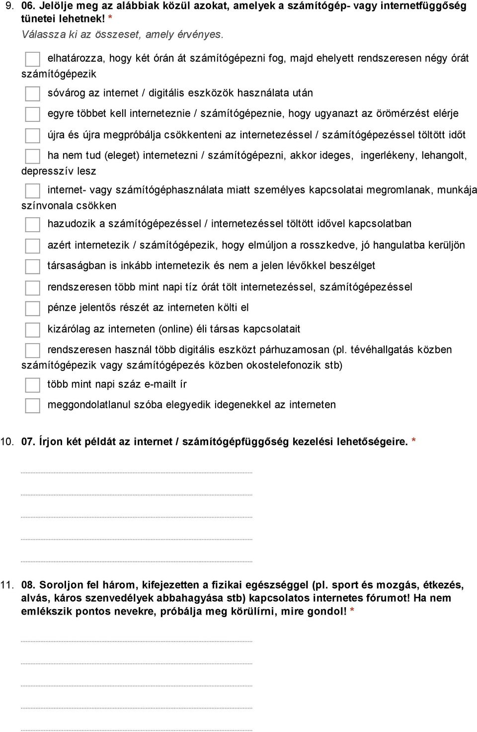 számítógépeznie, hogy ugyanazt az örömérzést elérje újra és újra megpróbálja csökkenteni az internetezéssel / számítógépezéssel töltött időt ha nem tud (eleget) internetezni / számítógépezni, akkor