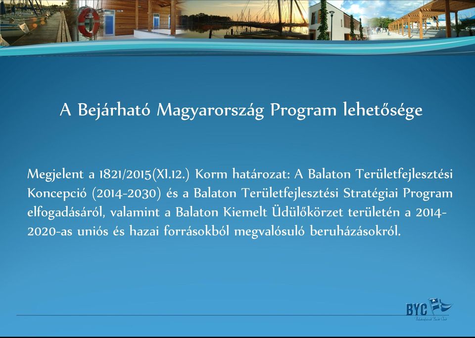 Területfejlesztési Stratégiai Program elfogadásáról, valamint a Balaton Kiemelt