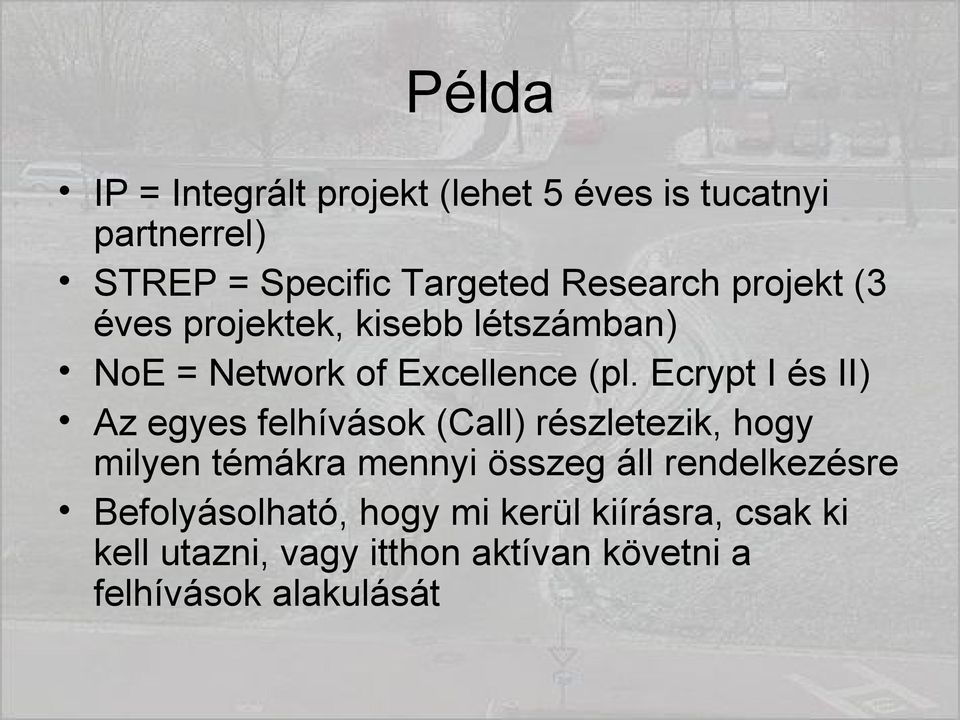 Ecrypt I és II) Az egyes felhívások (Call) részletezik, hogy milyen témákra mennyi összeg áll