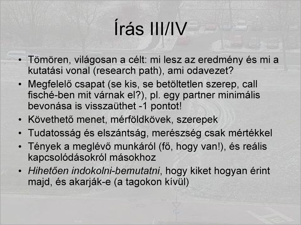 egy partner minimális bevonása is visszaüthet -1 pontot!