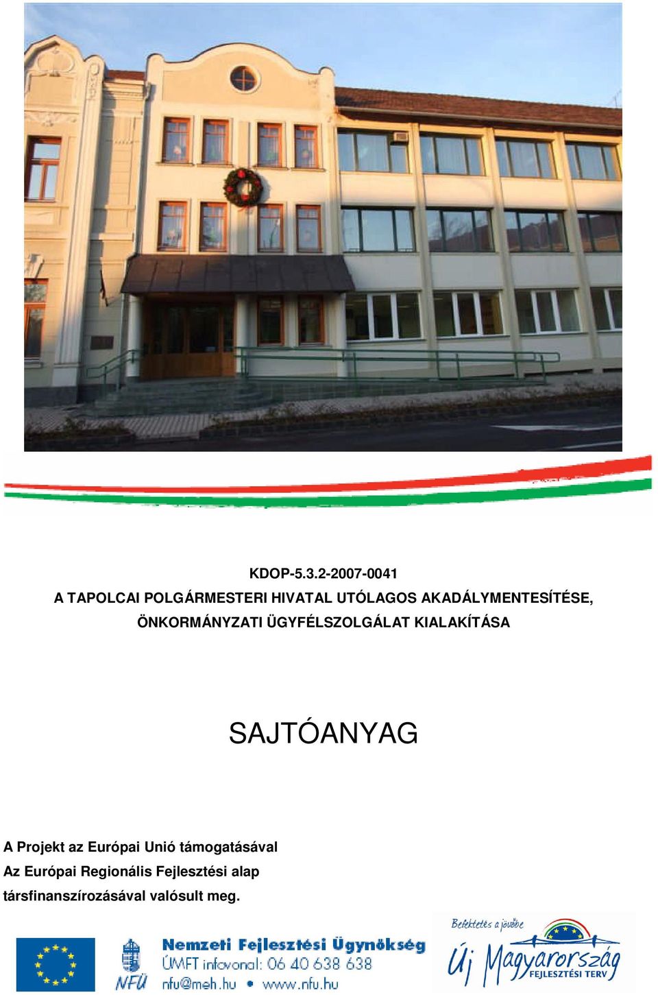 AKADÁLYMENTESÍTÉSE, ÖNKORMÁNYZATI ÜGYFÉLSZOLGÁLAT KIALAKÍTÁSA