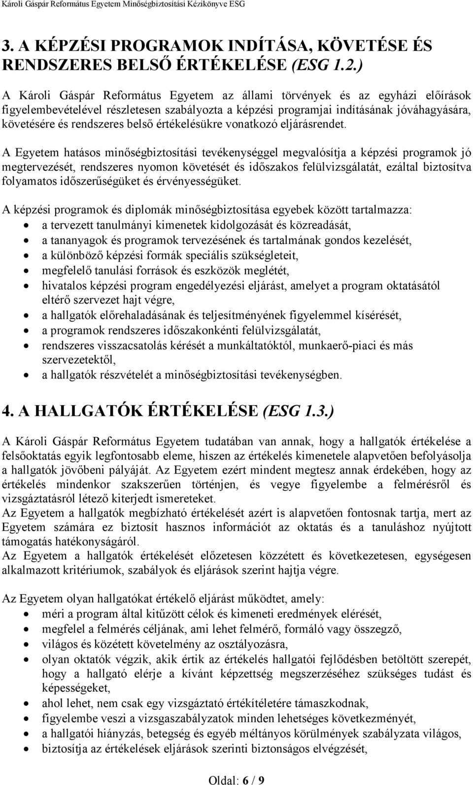 belsı értékelésükre vonatkozó eljárásrendet.