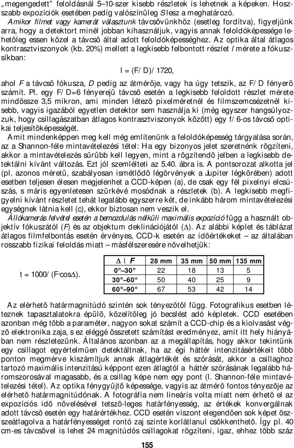 adott feloldóképességhez. Az optika által átlagos kontrasztviszonyok (kb.