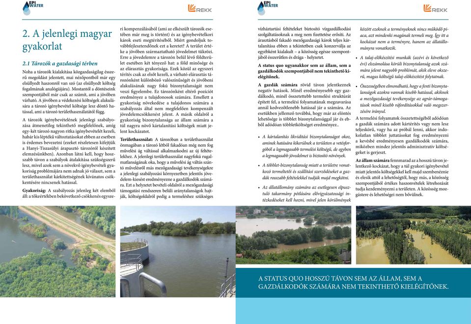 analógiájára). Mostantól a döntéseink szempontjából már csak az számít, ami a jövőben várható.