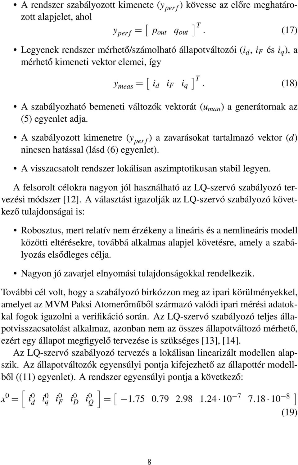 (18) A szabályozható bemeneti változók vektorát (u man ) a generátornak az (5) egyenlet adja.