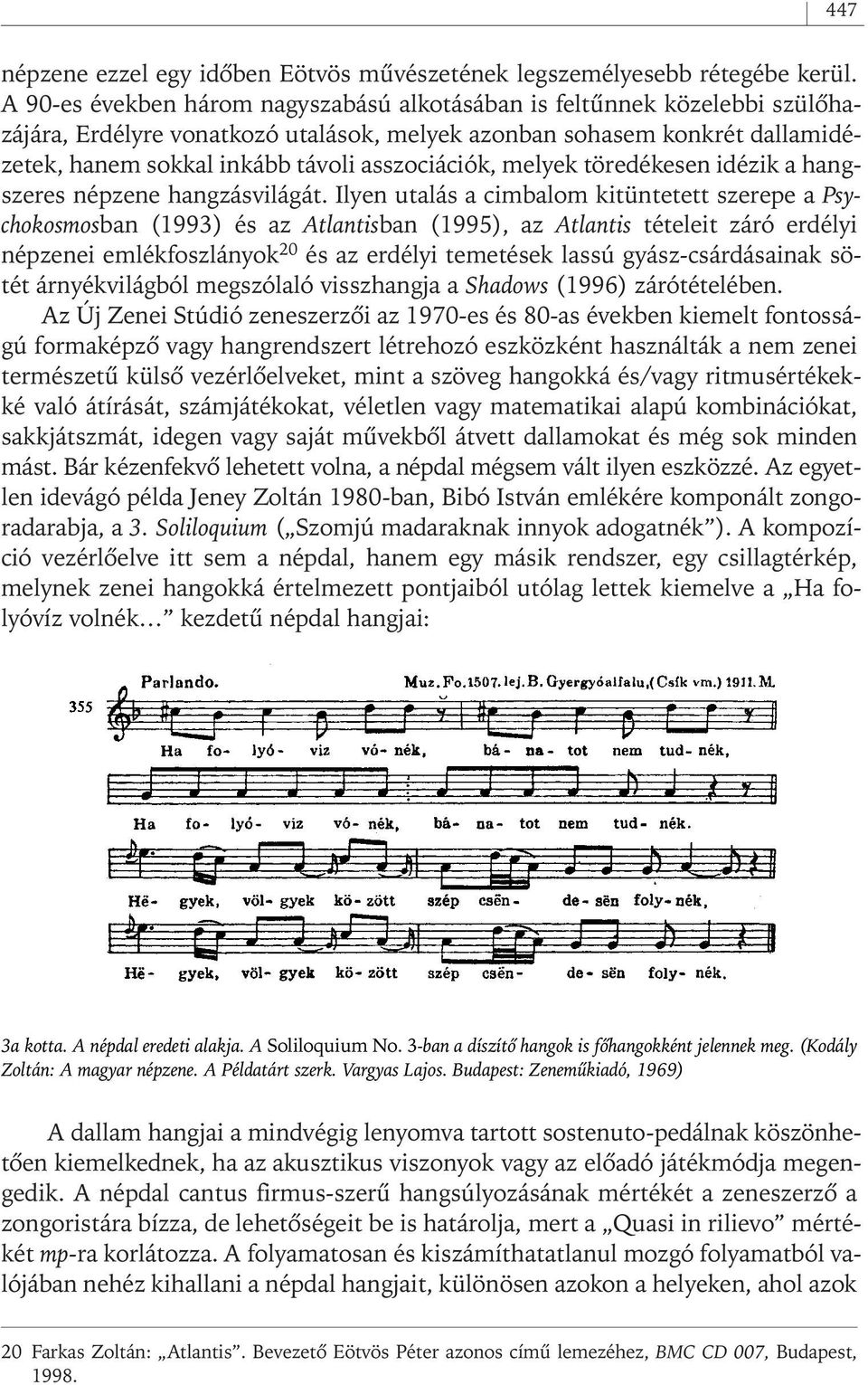 asszociációk, melyek töredékesen idézik a hangszeres népzene hangzásvilágát.