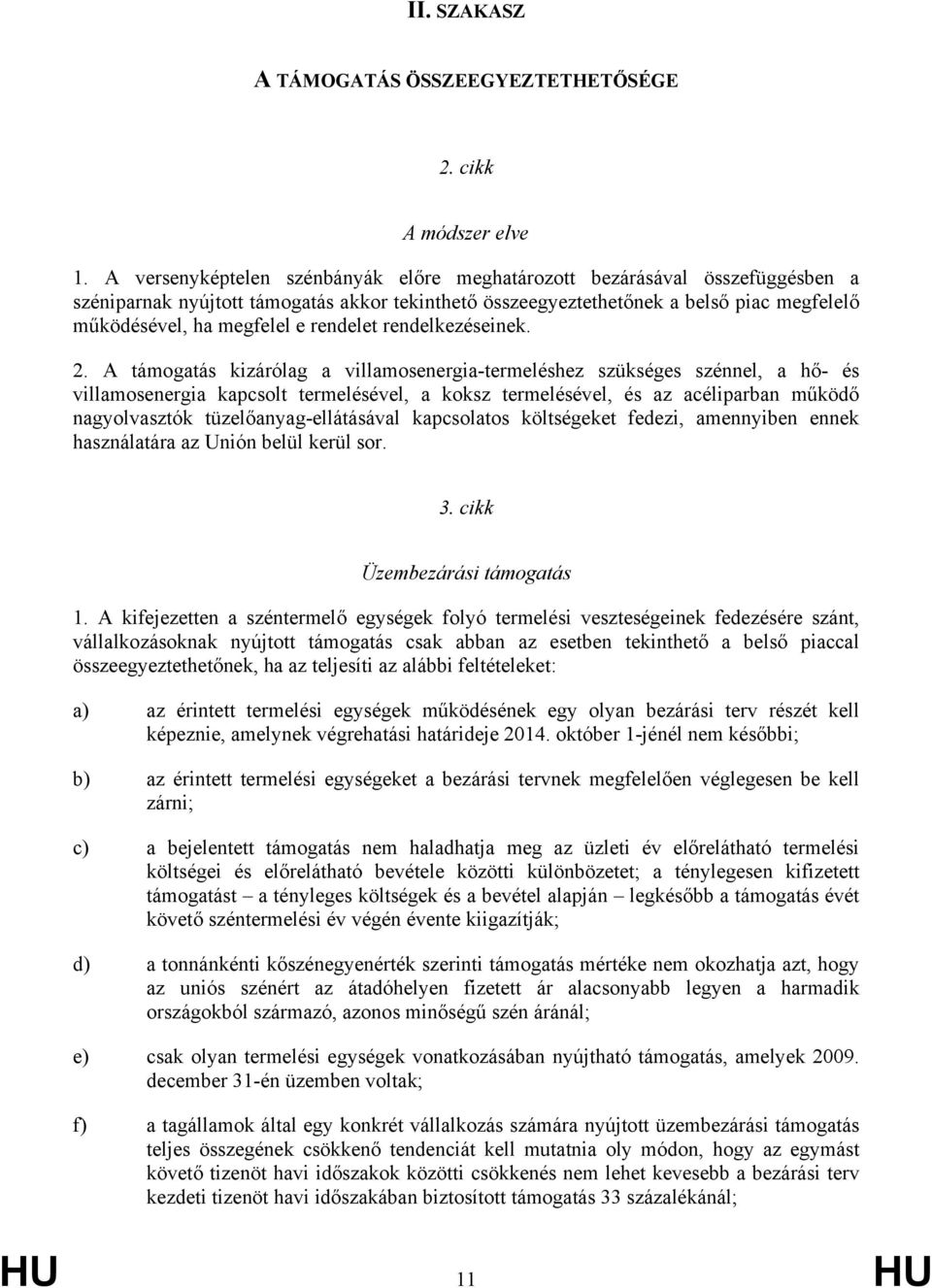 rendelet rendelkezéseinek. 2.